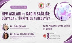HPV Aşıları ve Kadın Sağlığı: “Dünyada ve Türkiye’de Neredeyiz?” paneli 15 Ağustos’ta