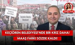 Keçiören Belediyesi’nde Bir Kriz Daha: Maaş Farkı Sözde Kaldı!