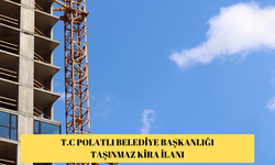 T.C POLATLI BELEDİYE BAŞKANLIĞI TAŞINMAZ KİRA İLANI
