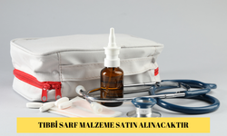 TIBBİ SARF MALZEME SATIN ALINACAKTIR