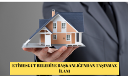 ETİMESGUT BELEDİYE BAŞKANLIĞI’NDAN TAŞINMAZ İLANI