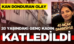 Bursa’da kan donduran olay: 20 yaşındaki genç kadın 45 bıçak darbesiyle katledildi!