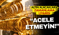 Altın alacaklar acele etmesin! Uzman isimden zamanlama uyarısı