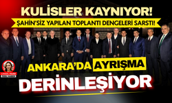 Ankara Siyasetinde Ayrışma Derinleşiyor: Kritik Toplantı Şahin’siz Yapıldı