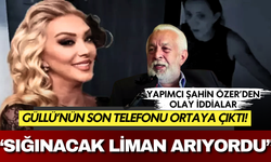 Güllü'nün son telefonu ortaya çıktı: Yapımcı Şahin Özer'den bomba iddialar!