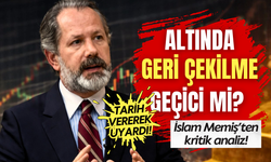 Altında geri çekilme geçici mi? İslam Memiş'ten çarpıcı piyasa analizi!