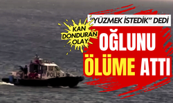 Bursa'da kan donduran olay: "Yüzmek istedik" dedi, oğlunu denize attı!