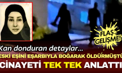 Eski eşini eşarbıyla boğarak öldürmüştü! Cinayetin detaylarını tek tek anlattı