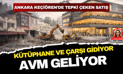 Ankara Keçiören’de Tepki Çeken Satış: Kütüphane ve Çarşı Gidiyor AVM Geliyor