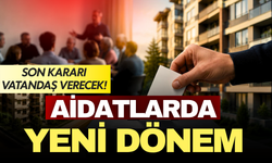 Aidatlarda yeni dönem başladı: Son kararı vatandaş verecek!