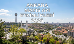 Ankara mayıs ayı etkinlik takvimi! Ankara 2026 mayıs ayı konser, tiyatro, stand up, çocuk etkinlikleri