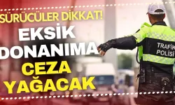 Araç ekipmanlarında kritik değişiklik! Eksik donanıma ağır kusur ve para cezası verilecek!