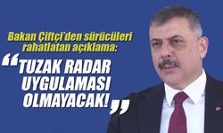 Bakan Çiftçi’den sürücüleri rahatlatan açıklama: Tuzak radar uygulaması olmayacak!