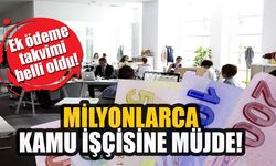 Milyonlarca kamu işçisine tediye müjdesi: Ek ödeme tarihleri resmen açıklandı