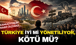 Kamuoyunun nabzı ölçüldü! Türkiye iyi mi yönetiliyor, kötü mü? İşte anketten çıkan sonuçlar