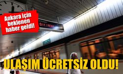 Ankara’da toplu ulaşım ücretsiz oldu!