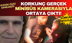 Kazada öldü sanılmıştı! Korkunç gerçek minibüs kamerasıyla ortaya çıktı!