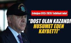 Erdoğan EFES-2026 Tatbikatı’nda konuştu: “Dost olan kazandı, husumet eden kaybetti”