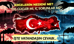Türkiye’de ekonomik ve siyasi krizlerin arkasında dış güçler mi var? İşte vatandaşın cevabı
