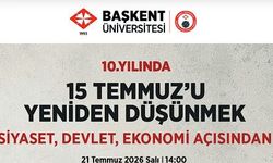 Başkent Üniversitesi'nde "10. Yılında 15 Temmuz'u Yeniden Düşünmek" Paneli Düzenlenecek