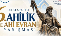 6. Uluslararası Ahilik ve Ahi Evran Yarışmaları için başvurular başladı