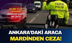 Aracı Ankara’da olan adama Mardin’den ceza geldi! İşte gerekçesi