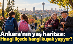 Ankara’nın yaş haritası: Hangi ilçede hangi kuşak yaşıyor?