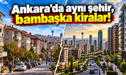 Ankara’da kira haritası şaşırtıyor: İşte o mahalleler!