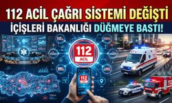 İçişleri Bakanlığı düğmeye bastı! 112 Acil Çağrı Sistemi değişti
