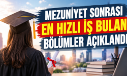 Mezun olunca aylarca iş aramak istemeyenlere: İşte en hızlı istihdam sağlayan 10 bölüm...