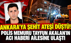 Ankara'ya şehit ateşi düştü! Polis Memuru Tayfun Akalan'ın acı haberi ailesine ulaştı