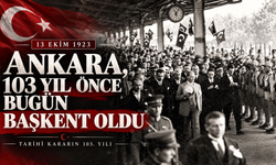 Ankara 103 yıl önce bugün başkent oldu!