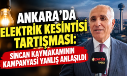 Ankara'da elektrik kesintisi tartışması: Sincan Kaymakamının kampanyası yanlış anlaşıldı