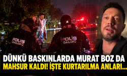 Dünkü baskınlarda Murat Boz da mahsur kaldı! İşte kurtarılma anları...