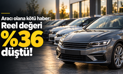 Aracı olana kötü haber: Değeri yüzde 36 düştü!