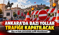 Ankara'da 13 Ekim'de bazı yollar trafiğe kapatılacak: İşte o cadde ve sokaklar
