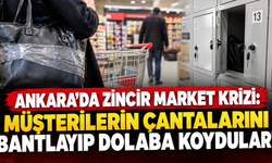 Ankara'da zincir market krizi: Müşterilerin çantalarını bantlayıp dolaba koydular!