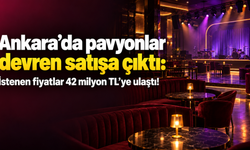 Ankara’da pavyonlar devren satışa çıktı: İstenen fiyatlar 42 milyon TL’ye ulaştı!