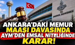 Ankara'daki memur maaşı davasında AYM'den emsal niteliğinde karar!