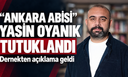 “Ankara Abisi” olarak bilinen Yasin Oyanık tutuklandı