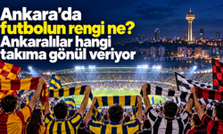 Ankara’da futbolun rengi ne? Ankaralılar hangi takıma gönül veriyor?