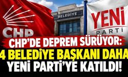 CHP'de deprem sürüyor: 4 belediye başkanı daha Yeni Parti'ye katıldı!