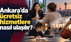Ankara’da ücretsiz hizmetlere nasıl ulaşılır? Başvuru şartlarını derledik