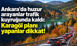 Ankara’da huzur arayanlar trafik kuyruğunda kaldı: Karagöl planı yapanlar dikkat!