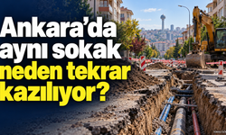 Ankara'da sokaklar neden tekrar kazılıyor?