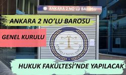 Ankara 2 No’lu Barosu’nda genel kurul ve seçim heyecanı