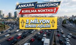 Ankara trafiğinde kırılma noktası! 3 milyon sınırı aşıldı
