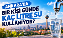 Ankara'da bir kişi günde kaç litre su kullanıyor? İşte resmî veriler