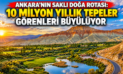Ankara’nın saklı doğa rotası: 10 milyon yıllık tepeler görenleri büyülüyor
