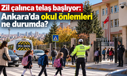 Zil çalınca telaş başlıyor: Ankara’da okul önlemleri ne durumda?